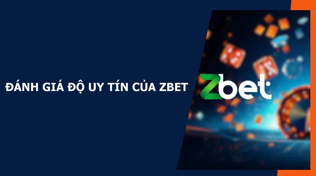 Đánh giá độ uy tín của Zbet